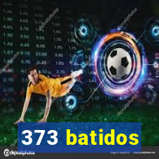 373 batidos